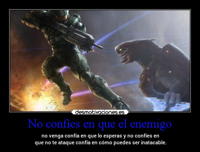 No confíes en que el enemigo -