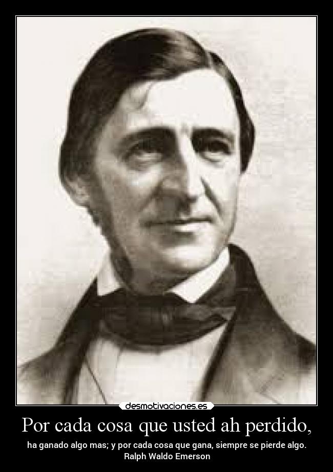 Por cada cosa que usted ah perdido, -