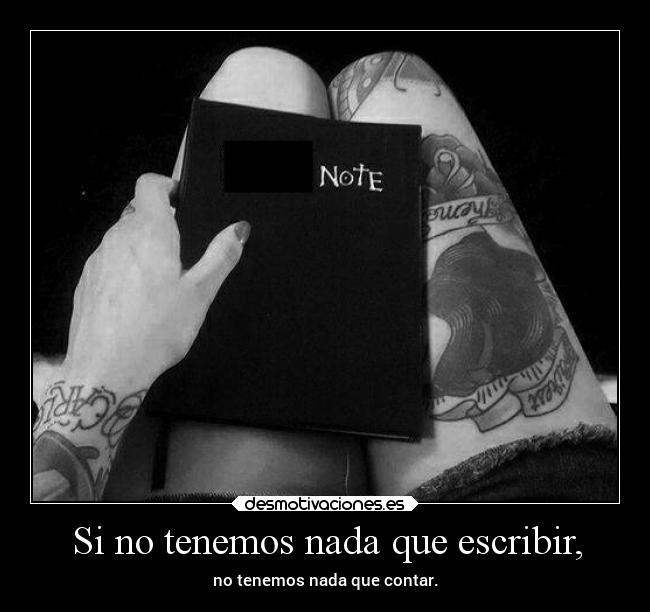 Si no tenemos nada que escribir, -