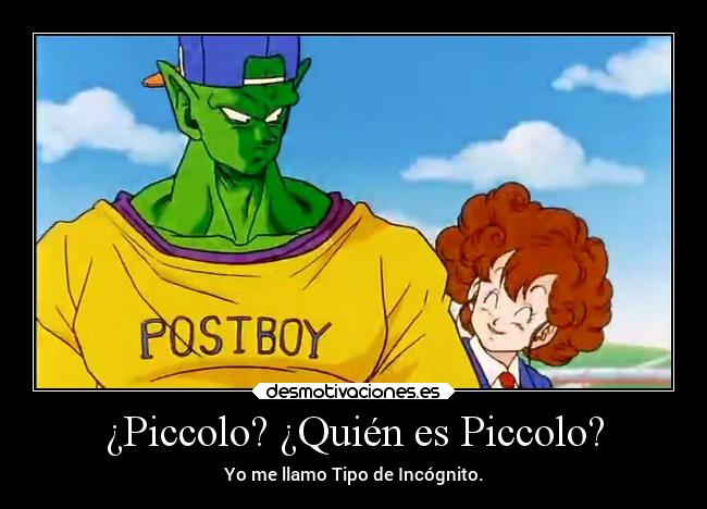 carteles humor dragonball piccolo tipodeincognito mcnamek elpatodelapiovendehierba desmotivaciones