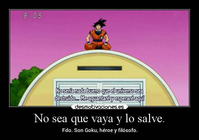 carteles humor filosofia songoku elpatodelapiovendehierba desmotivaciones