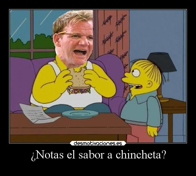 carteles humor simson cookingpesady gordonramsay ralphwiggum elpatodelapiovendehierba desmotivaciones
