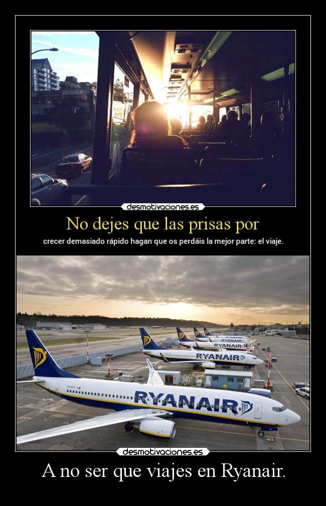 A no ser que viajes en Ryanair. - 