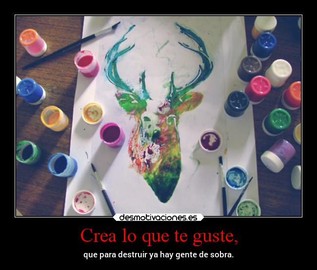 Crea lo que te guste, - 