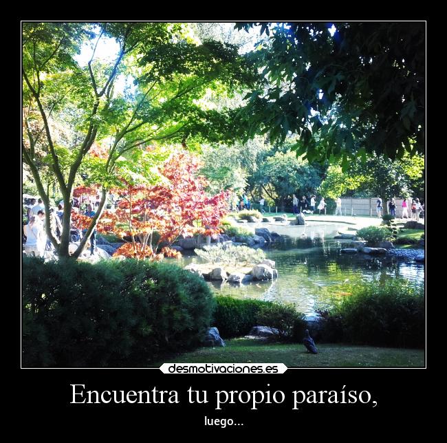 Encuentra tu propio paraíso, - luego...