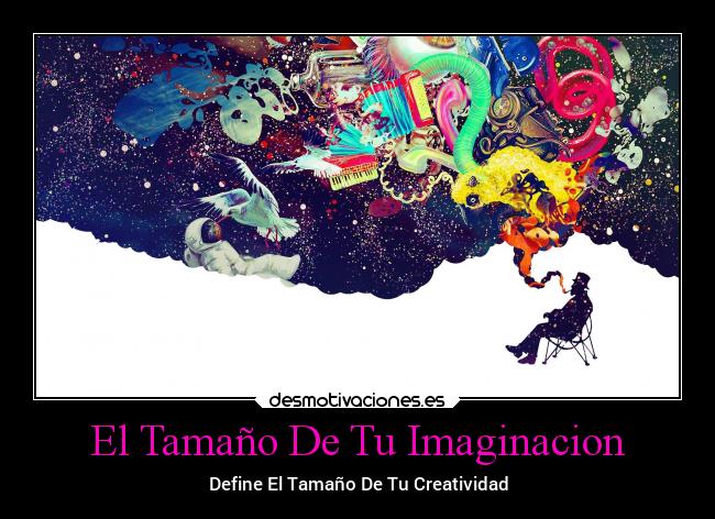El Tamaño De Tu Imaginacion - Define El Tamaño De Tu Creatividad