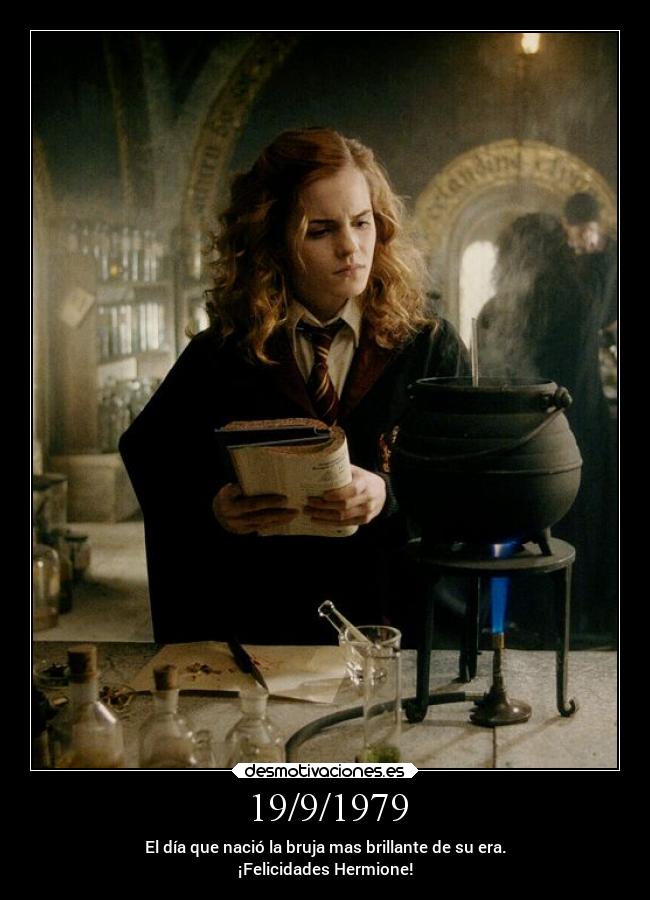 19/9/1979 - El día que nació la bruja mas brillante de su era.
¡Felicidades Hermione!