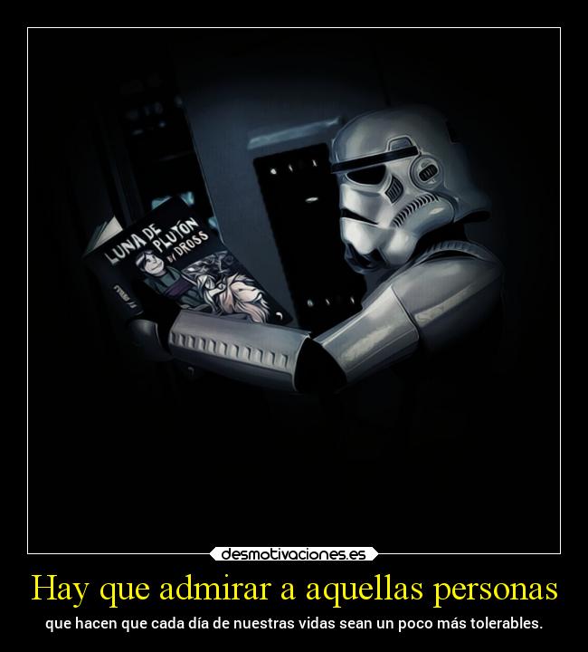 Hay que admirar a aquellas personas - 