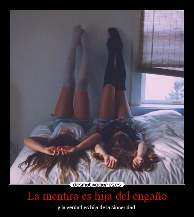 La mentira es hija del engaño -