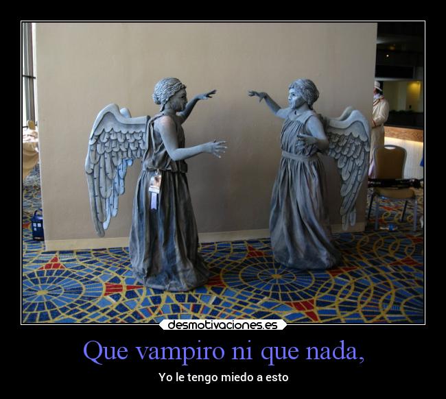 Que vampiro ni que nada, -