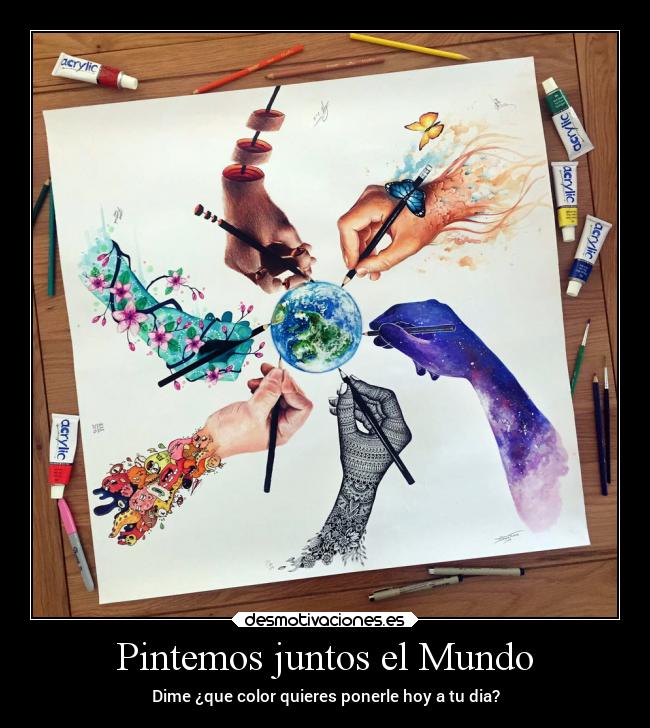 Pintemos juntos el Mundo - Dime ¿que color quieres ponerle hoy a tu dia?
