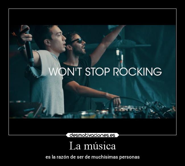 La música - es la razón de ser de muchísimas personas