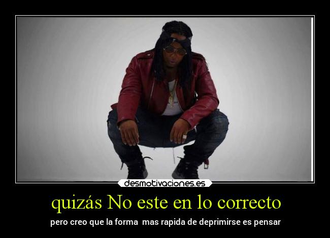 quizás No este en lo correcto - 