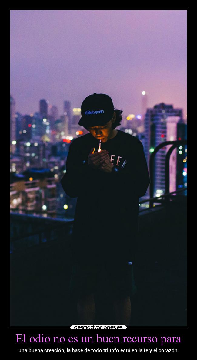 El odio no es un buen recurso para - 