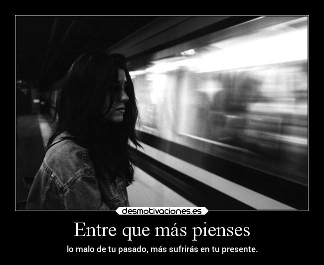 Entre que más pienses -