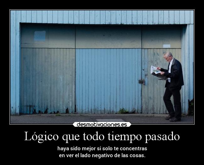 Lógico que todo tiempo pasado - 