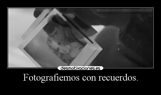 Fotografiemos con recuerdos. -