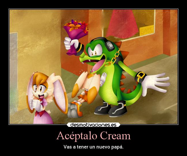 Acéptalo Cream - Vas a tener un nuevo papá.