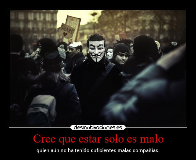 Cree que estar solo es malo -