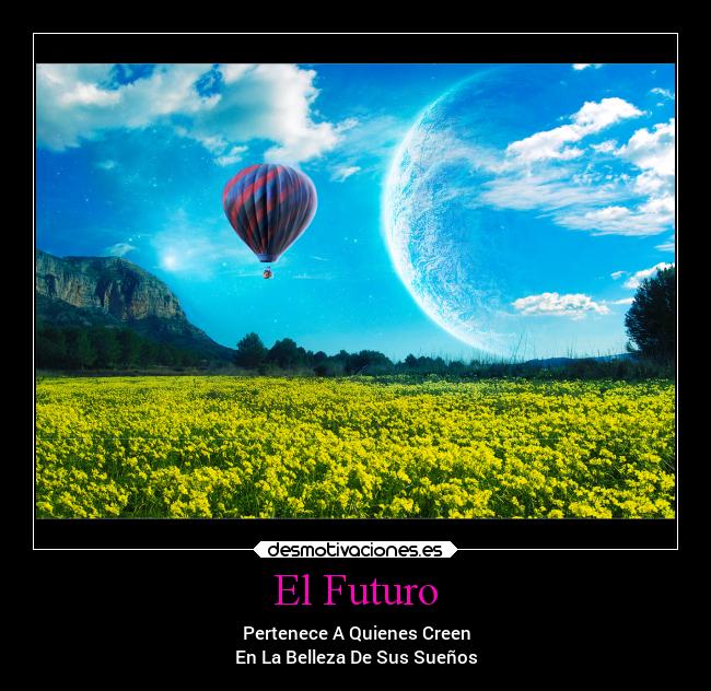 El Futuro - Pertenece A Quienes Creen
En La Belleza De Sus Sueños