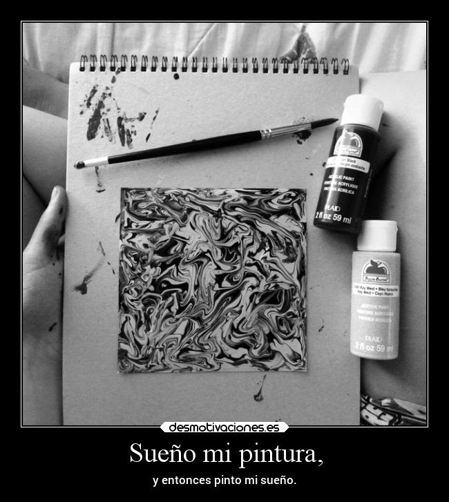 Sueño mi pintura, -