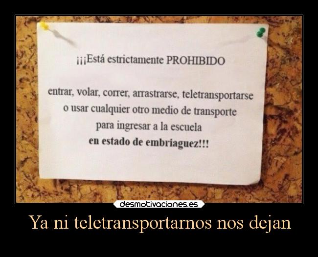 Ya ni teletransportarnos nos dejan - 