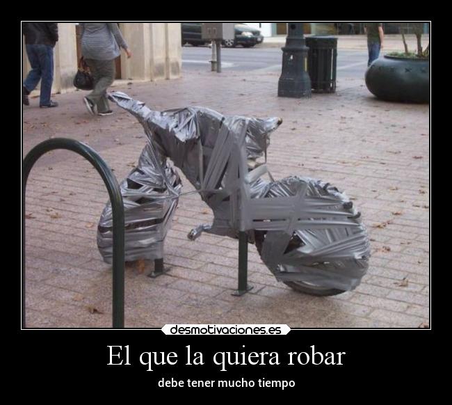 El que la quiera robar -