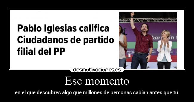 Ese momento - en el que descubres algo que millones de personas sabían antes que tú.