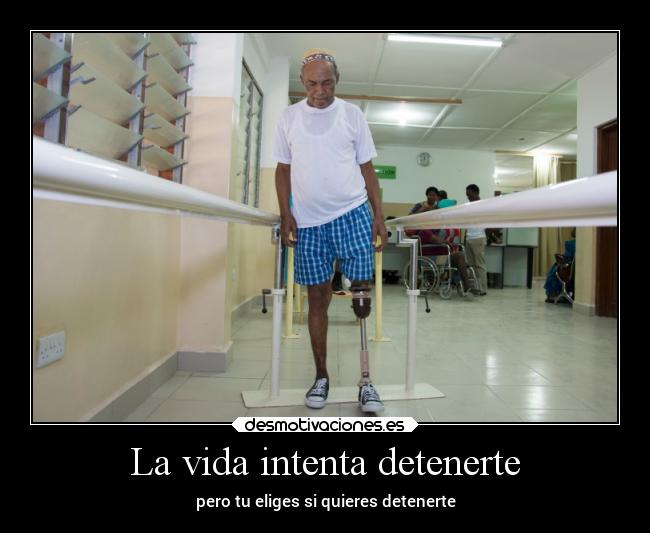 La vida intenta detenerte -