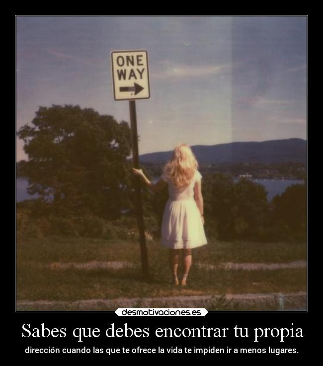 carteles vida direccion mipropiouniverso cosasdelavida reciclandoimagenes impiden desmotivaciones