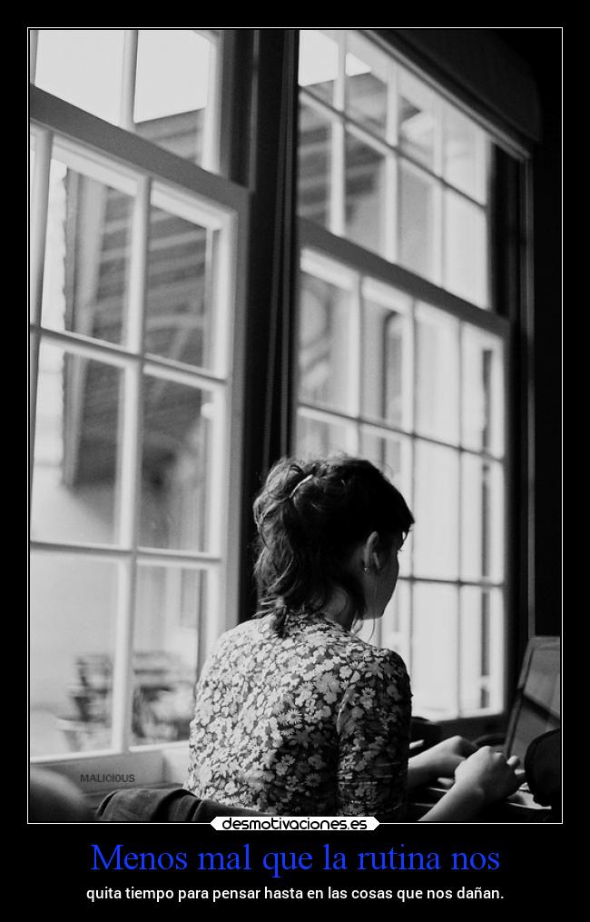 Menos mal que la rutina nos -