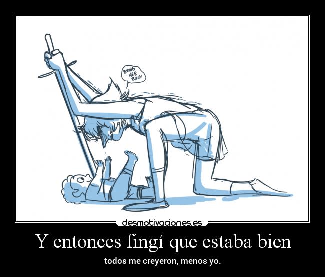 Y entonces fingí que estaba bien -