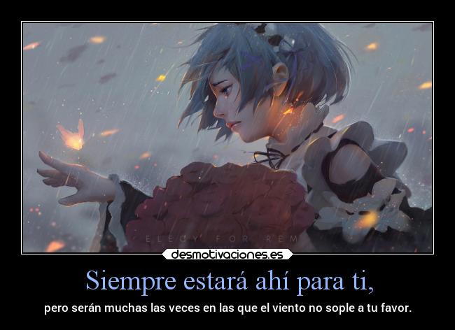 Siempre estará ahí para ti, -