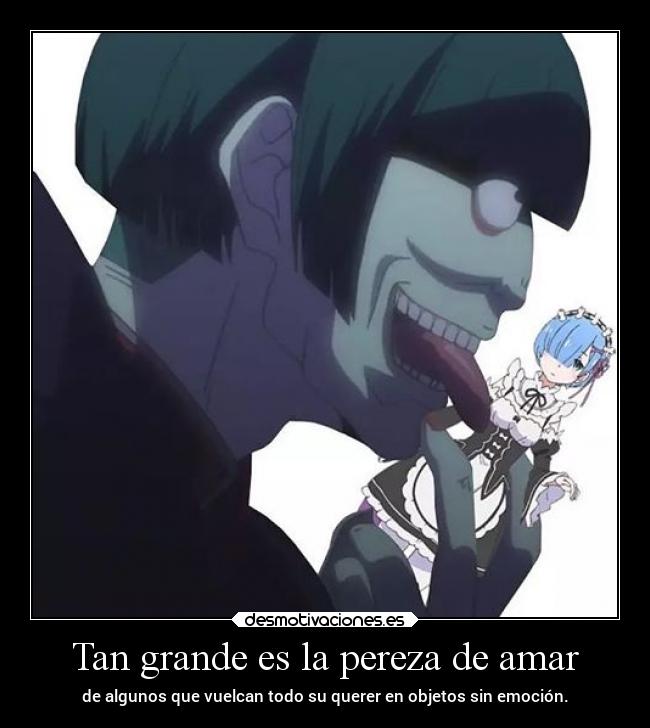 Tan grande es la pereza de amar -