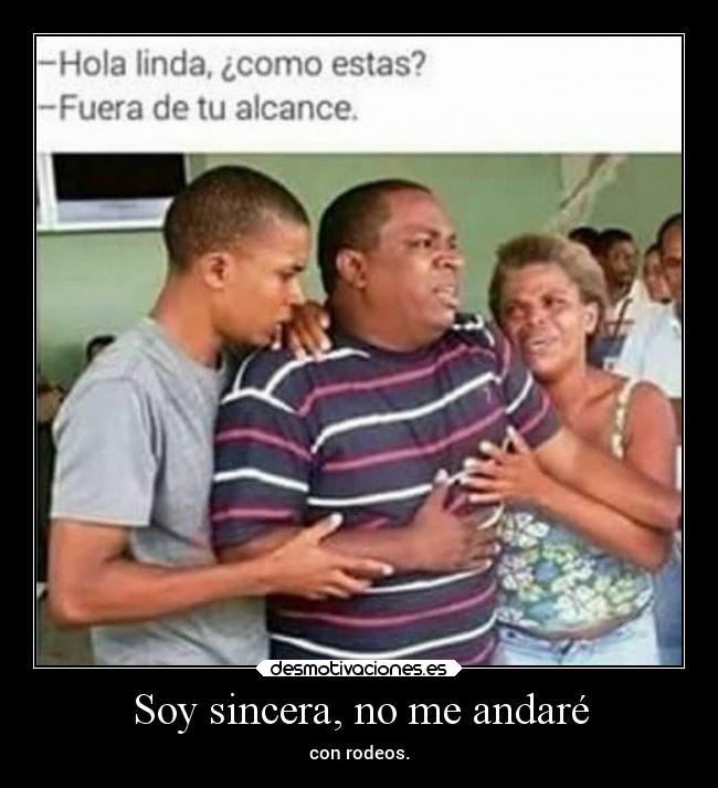 Soy sincera, no me andaré - 