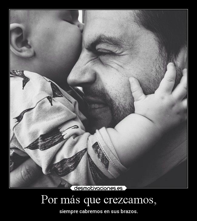 Por más que crezcamos, -