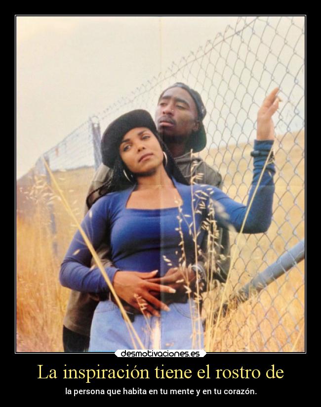 La inspiración tiene el rostro de - la persona que habita en tu mente y en tu corazón.