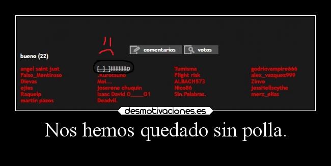 Nos hemos quedado sin polla. - 