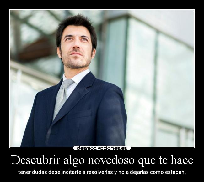 Descubrir algo novedoso que te hace -