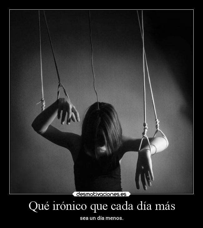 Qué irónico que cada día más - 