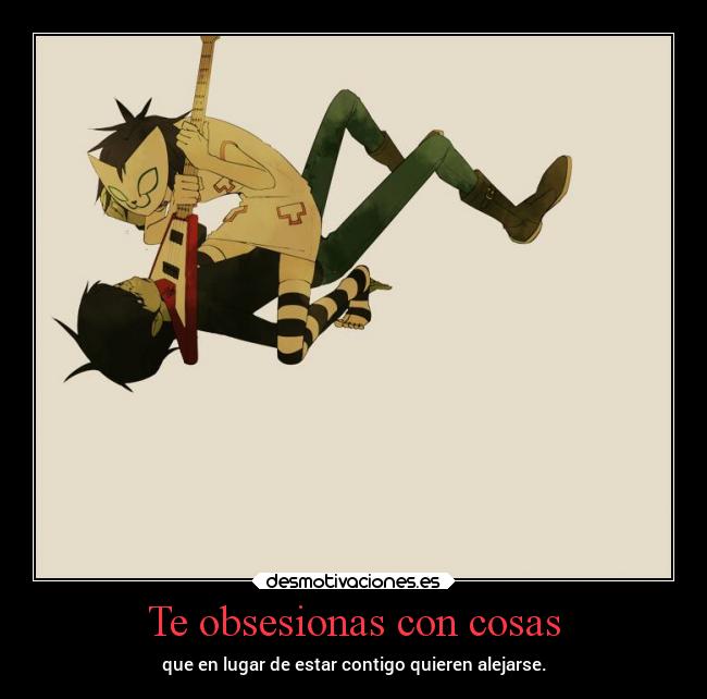 Te obsesionas con cosas - 