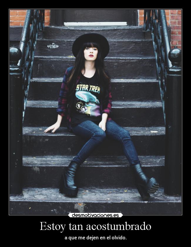 Estoy tan acostumbrado -