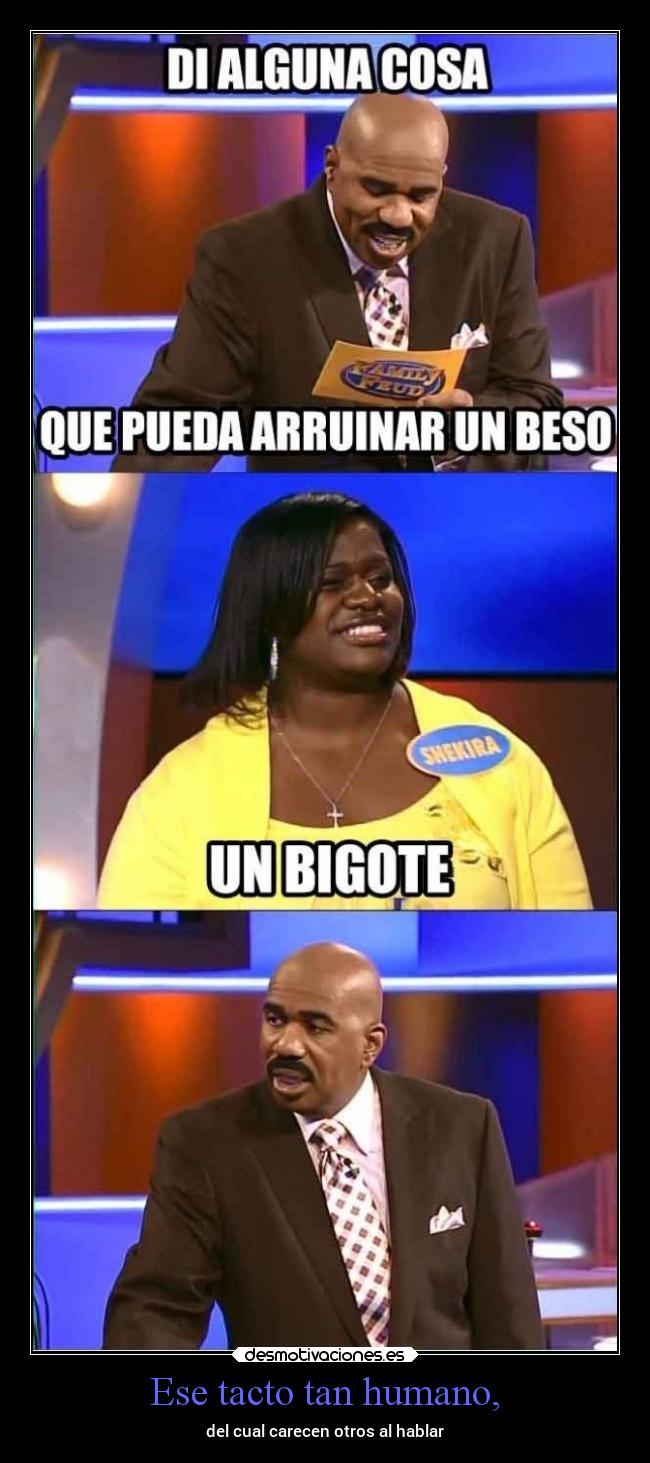 Ese tacto tan humano, -