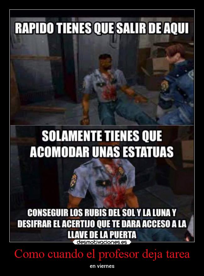 Como cuando el profesor deja tarea - en viernes