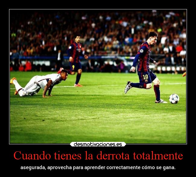 Cuando tienes la derrota totalmente - 