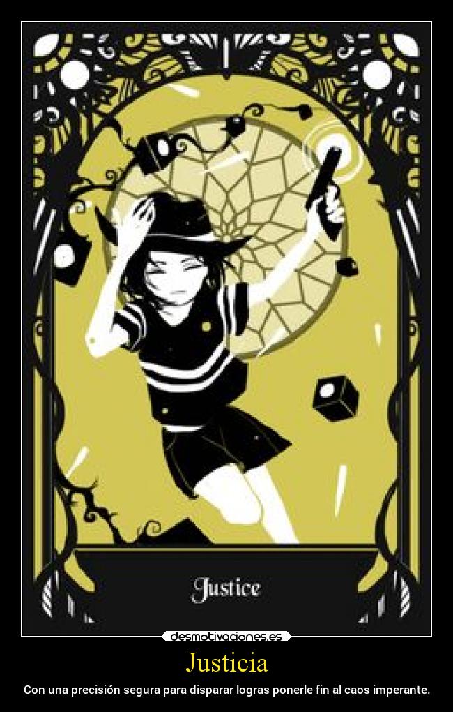 Justicia - Con una precisión segura para disparar logras ponerle fin al caos imperante.