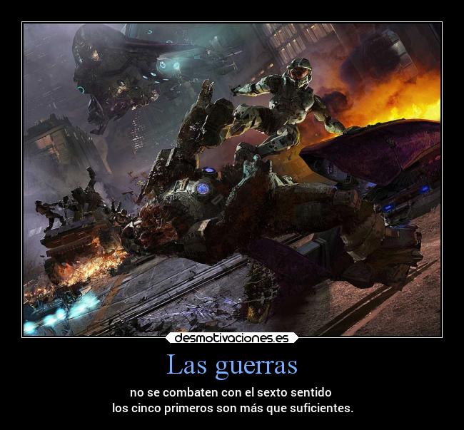 Las guerras - no se combaten con el sexto sentido
los cinco primeros son más que suficientes.