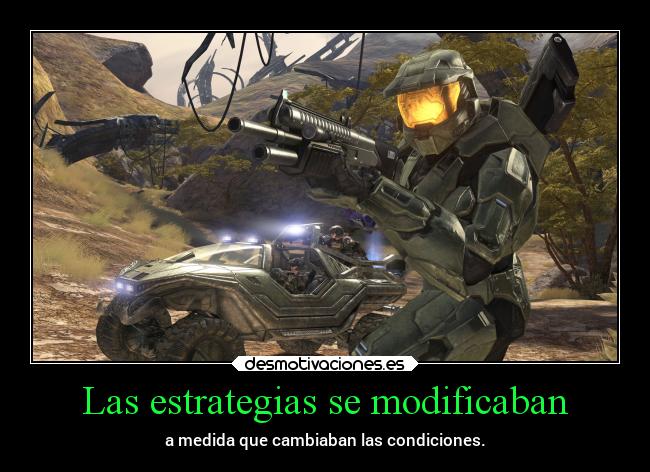 Las estrategias se modificaban - a medida que cambiaban las condiciones.