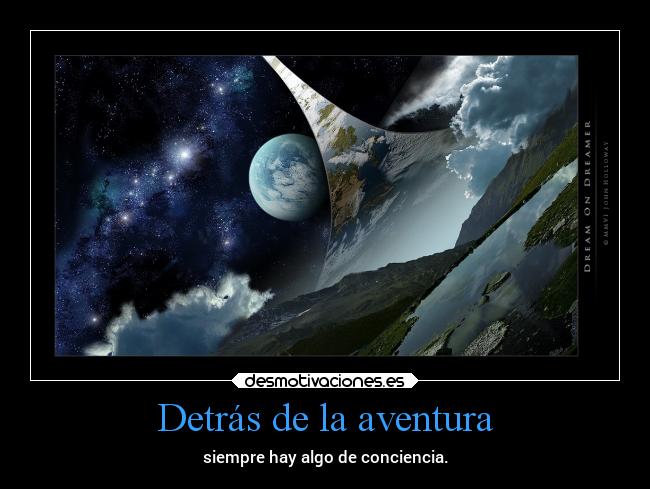 Detrás de la aventura - siempre hay algo de conciencia.