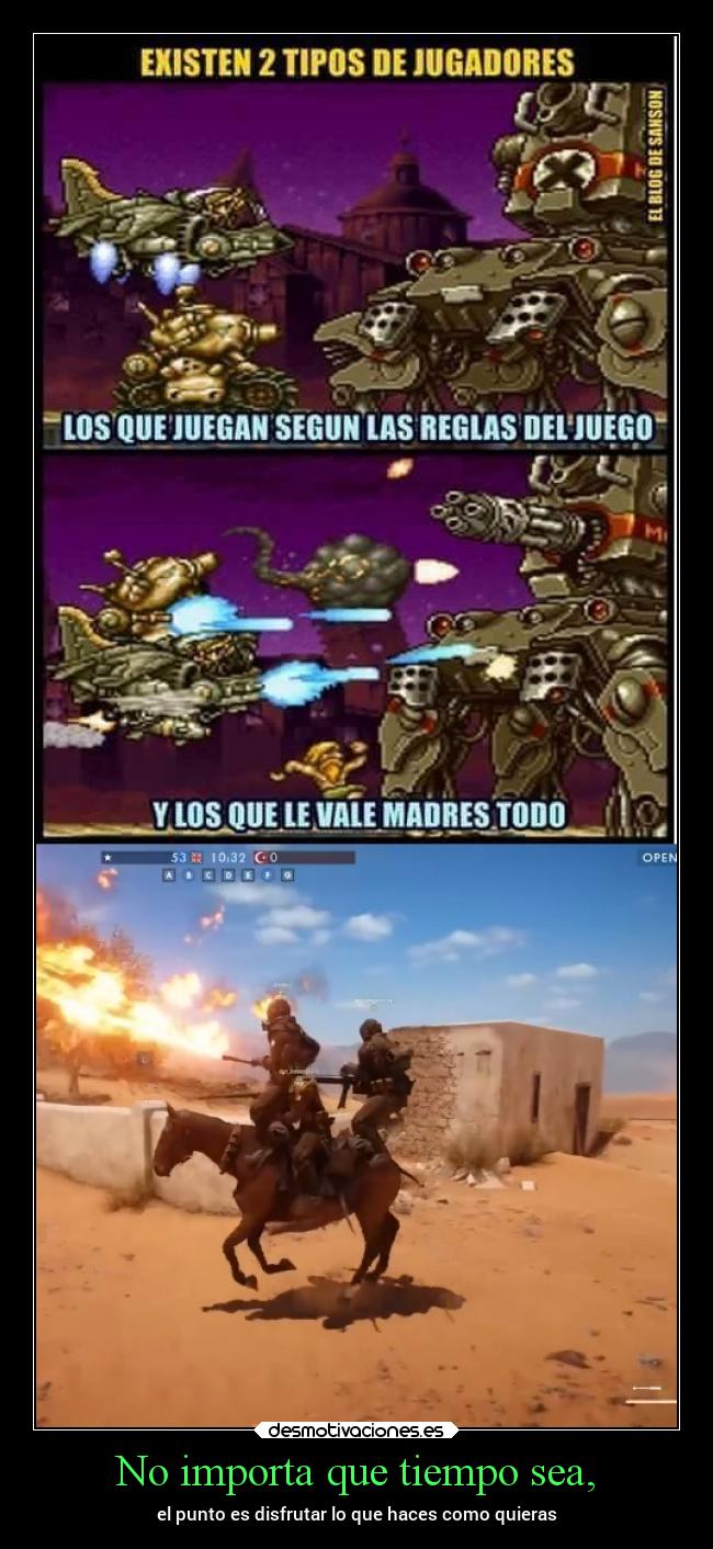 No importa que tiempo sea, - el punto es disfrutar lo que haces como quieras